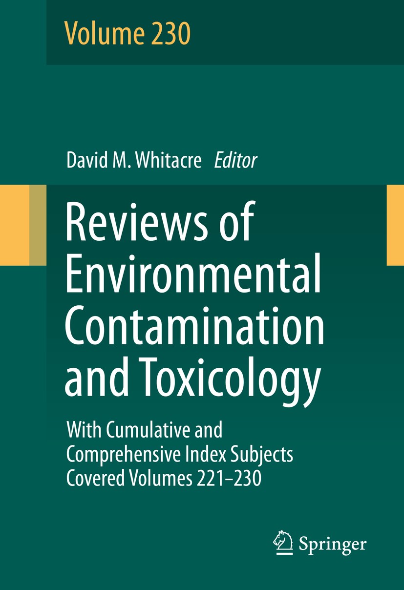 Titlebook: Reviews of Environmental Contamination and Toxicology volume; With Cumulative and David M. Whitacre Book 2014 Springer International Publi Titlebook: Reviews of Environmental Contamination and Toxicology volume; With Cumulative and David M. Whitacre Book 2014 Springer International Publi