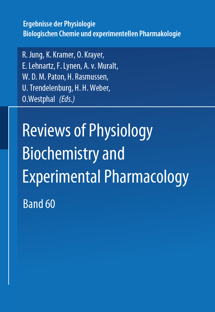 Titlebook: Reviews of Physiology, Biochemistry and Pharmacology 60; R. Jung,K. Michael Kramer,H. H. Weber Conference proceedings 1968 Springer-Verlag Titlebook: Reviews of Physiology, Biochemistry and Pharmacology 60; R. Jung,K. Michael Kramer,H. H. Weber Conference proceedings 1968 Springer-Verlag