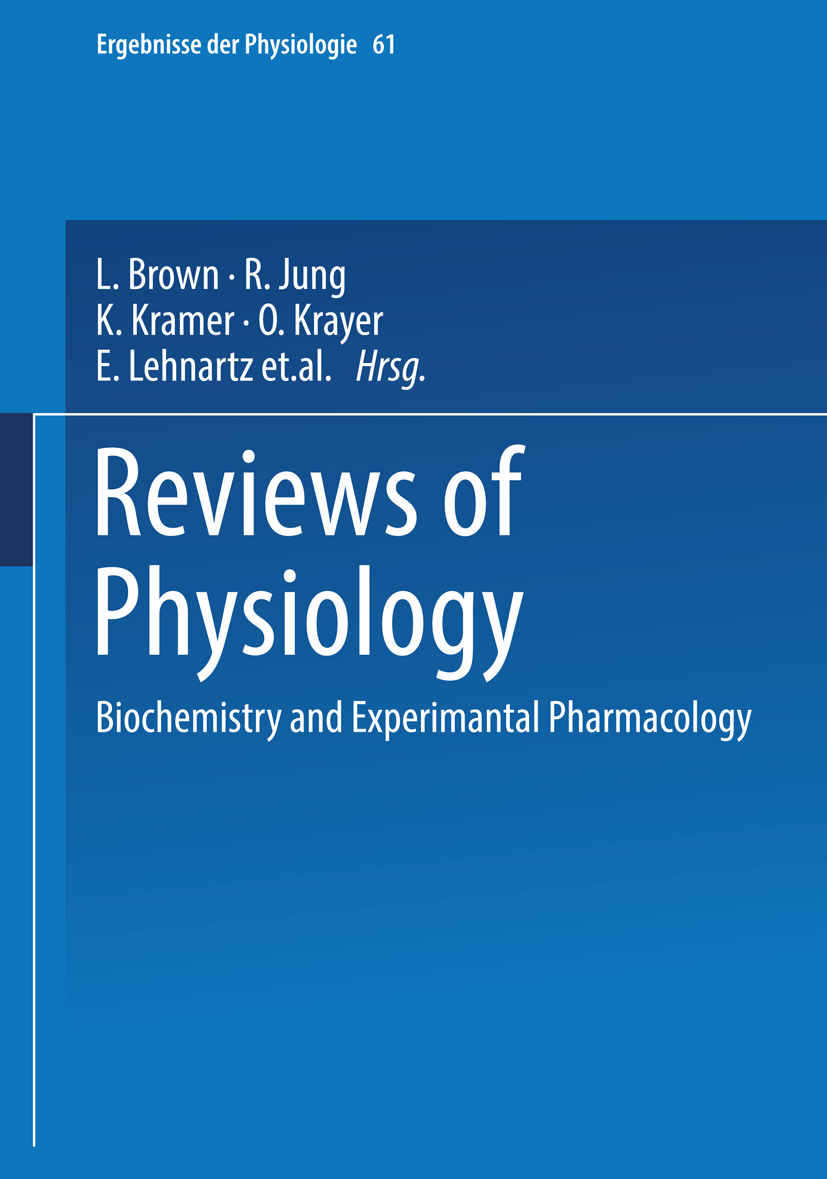 Titlebook: Reviews of Physiology, Biochemistry and Pharmacology 61; L. Brown,R. Jung,O. Westphal Conference proceedings 1969 Springer-Verlag Berlin H Titlebook: Reviews of Physiology, Biochemistry and Pharmacology 61; L. Brown,R. Jung,O. Westphal Conference proceedings 1969 Springer-Verlag Berlin H