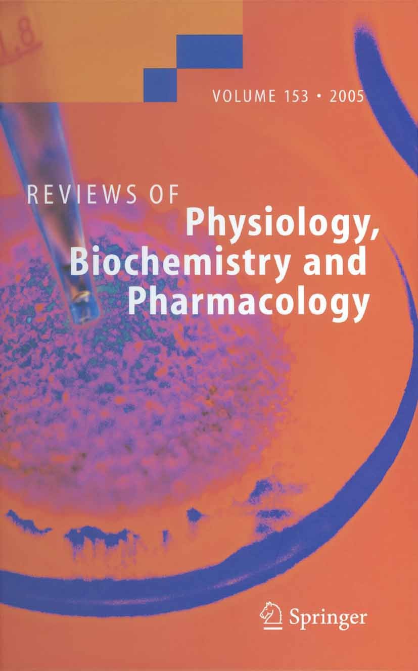 Titlebook: Reviews of Physiology, Biochemistry and Pharmacology 153; Book 2005 The Editor(s) (if applicable) and The Author(s), under exclusive lice Titlebook: Reviews of Physiology, Biochemistry and Pharmacology 153; Book 2005 The Editor(s) (if applicable) and The Author(s), under exclusive lice
