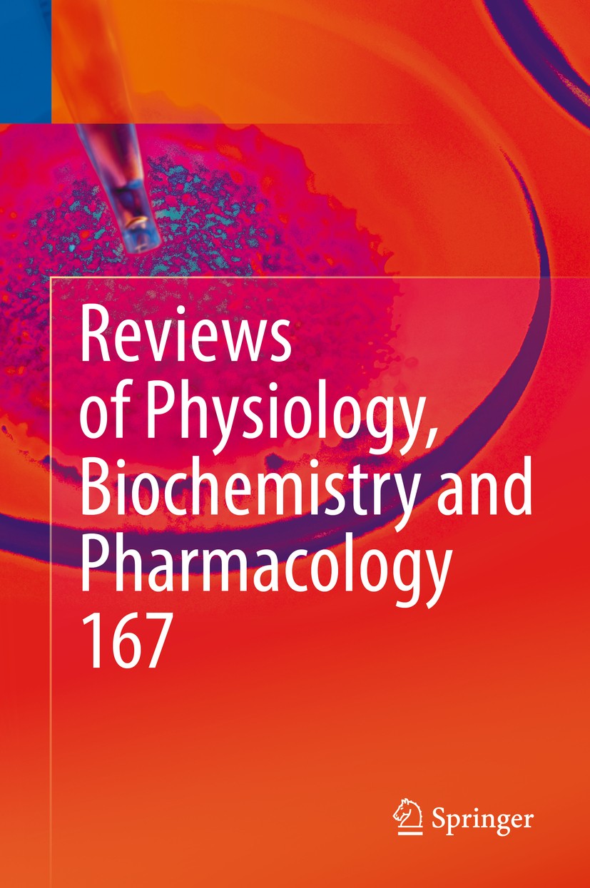 Titlebook: Reviews of Physiology, Biochemistry and Pharmacology, Vol. 167; Bernd Nilius,Thomas Gudermann,Ole H. Petersen Book 2014 The Editor(s) (if Titlebook: Reviews of Physiology, Biochemistry and Pharmacology, Vol. 167; Bernd Nilius,Thomas Gudermann,Ole H. Petersen Book 2014 The Editor(s) (if