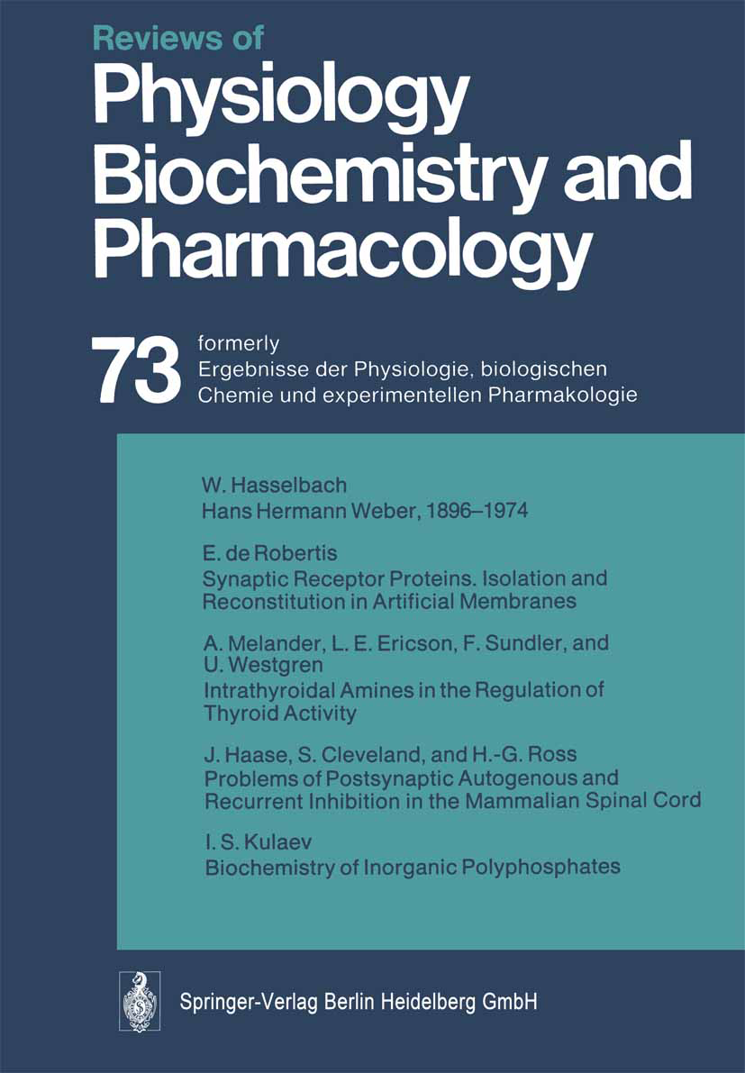 Titlebook: Reviews of Physiology, Biochemistry and Pharmacology; Volume: 73 R. H. Adrian,E. Helmreich,A. Weber Book 1975 The Editor(s) (if applicable) Titlebook: Reviews of Physiology, Biochemistry and Pharmacology; Volume: 73 R. H. Adrian,E. Helmreich,A. Weber Book 1975 The Editor(s) (if applicable)