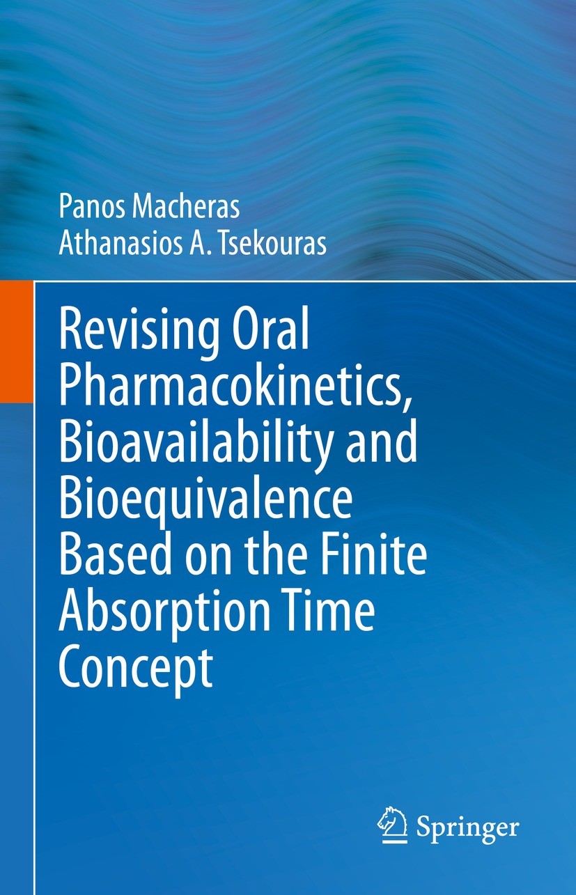Titlebook: Revising Oral Pharmacokinetics, Bioavailability and Bioequivalence Based on the Finite Absorption Ti; Panos Macheras,Athanasios A. Tsekour Titlebook: Revising Oral Pharmacokinetics, Bioavailability and Bioequivalence Based on the Finite Absorption Ti; Panos Macheras,Athanasios A. Tsekour