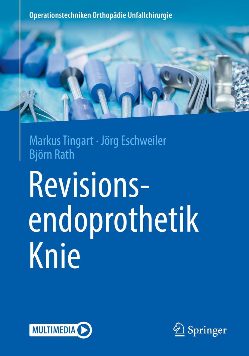 Titlebook: Revisionsendoprothetik Knie; Markus Tingart,Jörg Eschweiler,Björn Rath Book 2019 Springer-Verlag Berlin Heidelberg 2019 Implantatversagen. Titlebook: Revisionsendoprothetik Knie; Markus Tingart,Jörg Eschweiler,Björn Rath Book 2019 Springer-Verlag Berlin Heidelberg 2019 Implantatversagen.