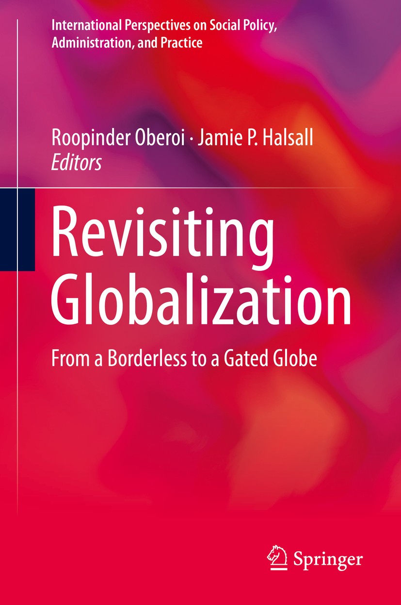 Titlebook: Revisiting Globalization; From a Borderless to Roopinder Oberoi,Jamie P. Halsall Book 2018 Springer International Publishing AG, part of Sp Titlebook: Revisiting Globalization; From a Borderless to Roopinder Oberoi,Jamie P. Halsall Book 2018 Springer International Publishing AG, part of Sp