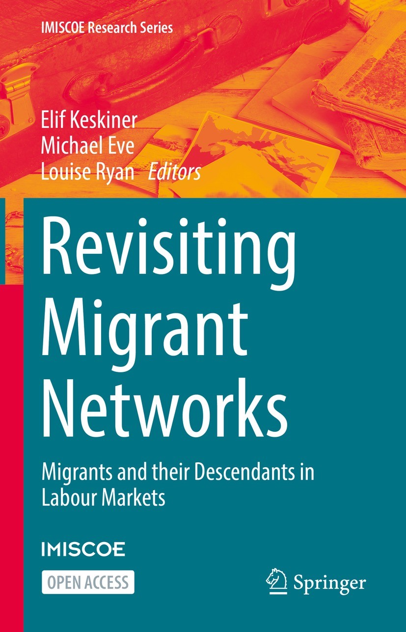 Titlebook: Revisiting Migrant Networks; Migrants and their D Elif Keskiner,Michael Eve,Louise Ryan Book‘‘‘‘‘‘‘‘ 2022 The Editor(s) (if applicable) and Titlebook: Revisiting Migrant Networks; Migrants and their D Elif Keskiner,Michael Eve,Louise Ryan Book‘‘‘‘‘‘‘‘ 2022 The Editor(s) (if applicable) and