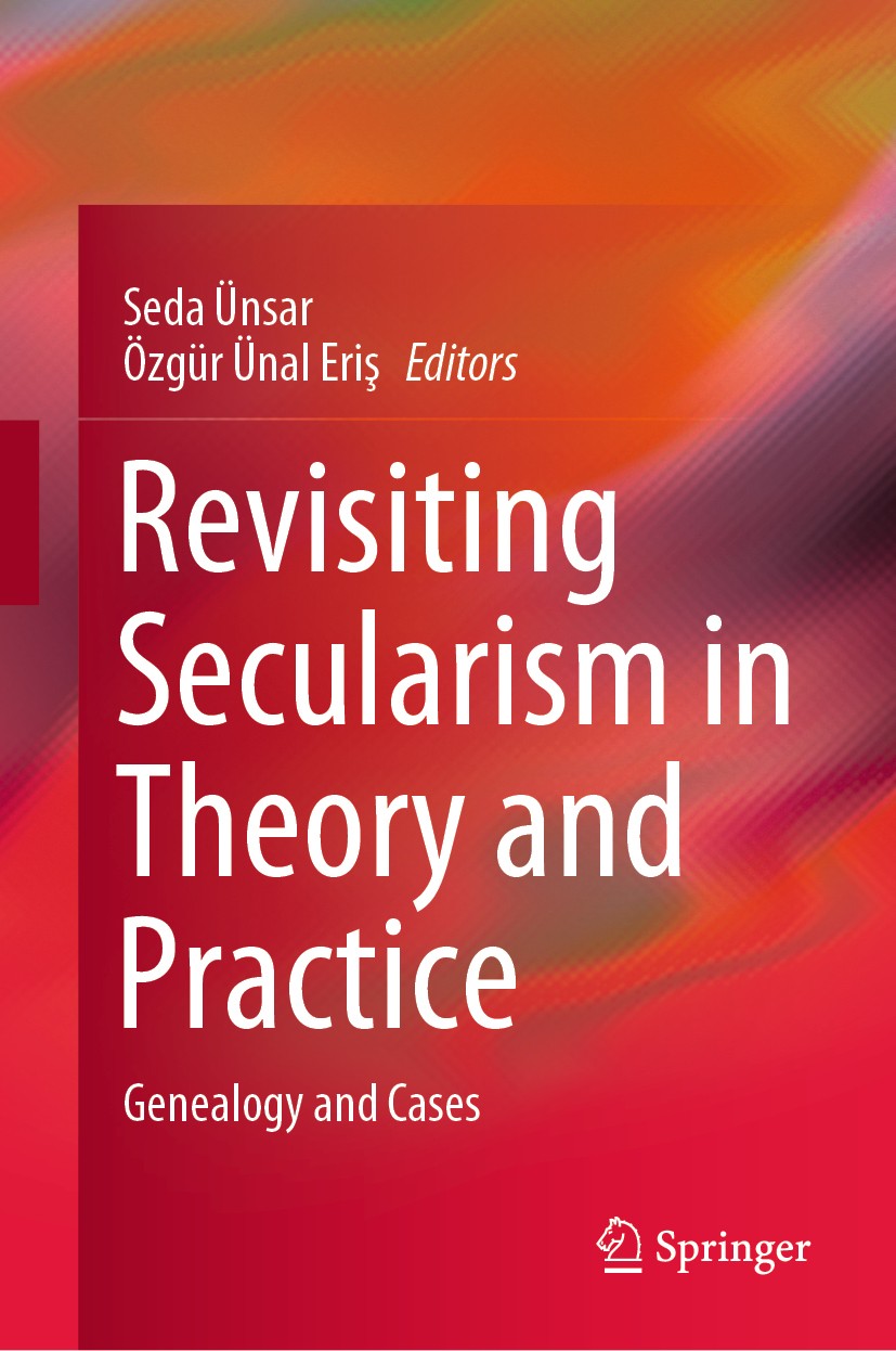 Titlebook: Revisiting Secularism in Theory and Practice; Genealogy and Cases Seda Ünsar,Özgür Ünal Eriş Book 2020 Springer Nature Switzerland AG 2020 Titlebook: Revisiting Secularism in Theory and Practice; Genealogy and Cases Seda Ünsar,Özgür Ünal Eriş Book 2020 Springer Nature Switzerland AG 2020