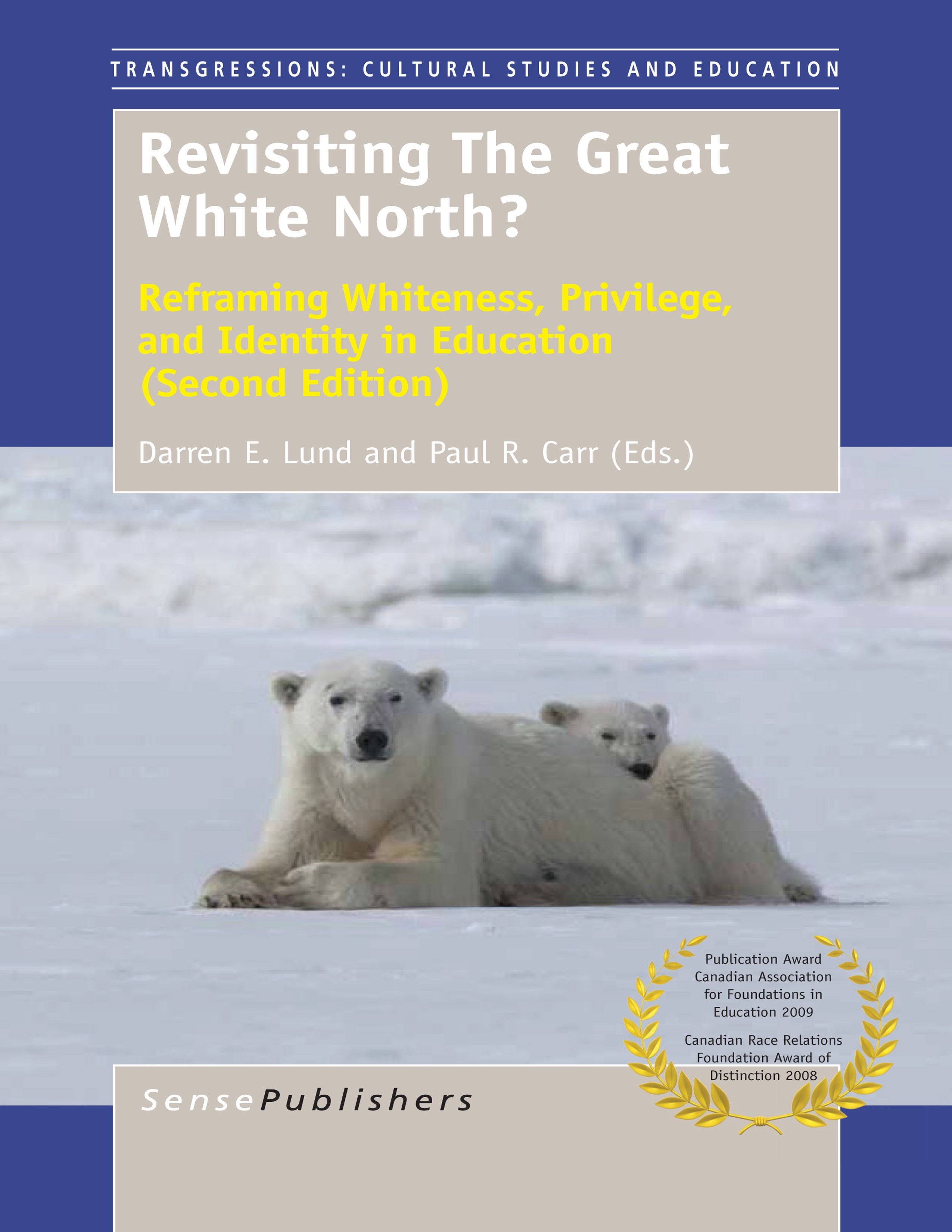 Titlebook: Revisiting The Great White North?; Reframing Whiteness, Darren E. Lund,Paul R. Carr Book 2015 SensePublishers-Rotterdam, The Netherlands 20 Titlebook: Revisiting The Great White North?; Reframing Whiteness, Darren E. Lund,Paul R. Carr Book 2015 SensePublishers-Rotterdam, The Netherlands 20