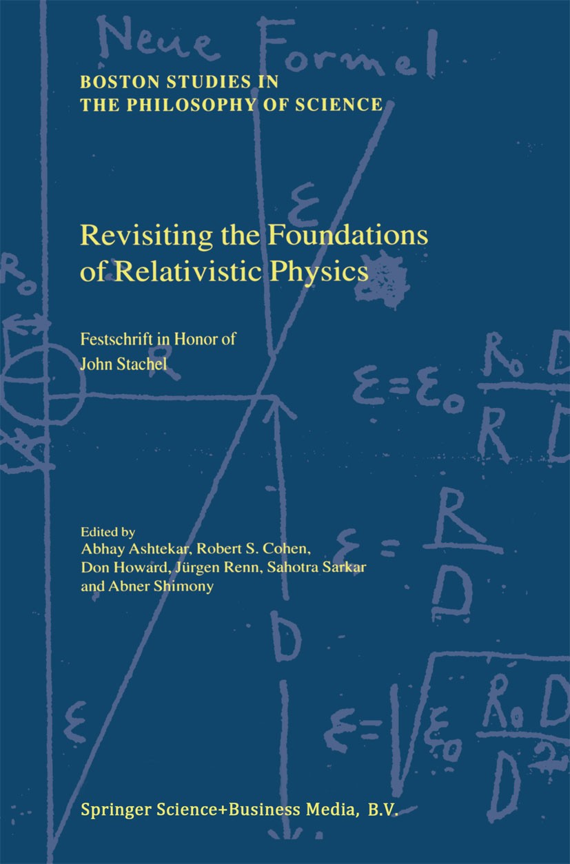Titlebook: Revisiting the Foundations of Relativistic Physics; Festschrift in Honor Jürgen Renn,Lindy Divarci,Abner Shimony Book 2003 Springer Science Titlebook: Revisiting the Foundations of Relativistic Physics; Festschrift in Honor Jürgen Renn,Lindy Divarci,Abner Shimony Book 2003 Springer Science