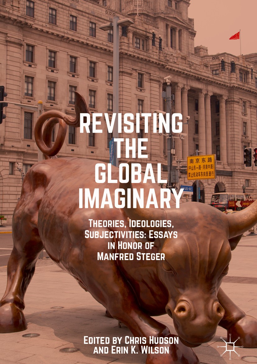 Titlebook: Revisiting the Global Imaginary; Theories, Ideologies Chris Hudson,Erin K. Wilson Book 2019 The Editor(s) (if applicable) and The Author(s) Titlebook: Revisiting the Global Imaginary; Theories, Ideologies Chris Hudson,Erin K. Wilson Book 2019 The Editor(s) (if applicable) and The Author(s)
