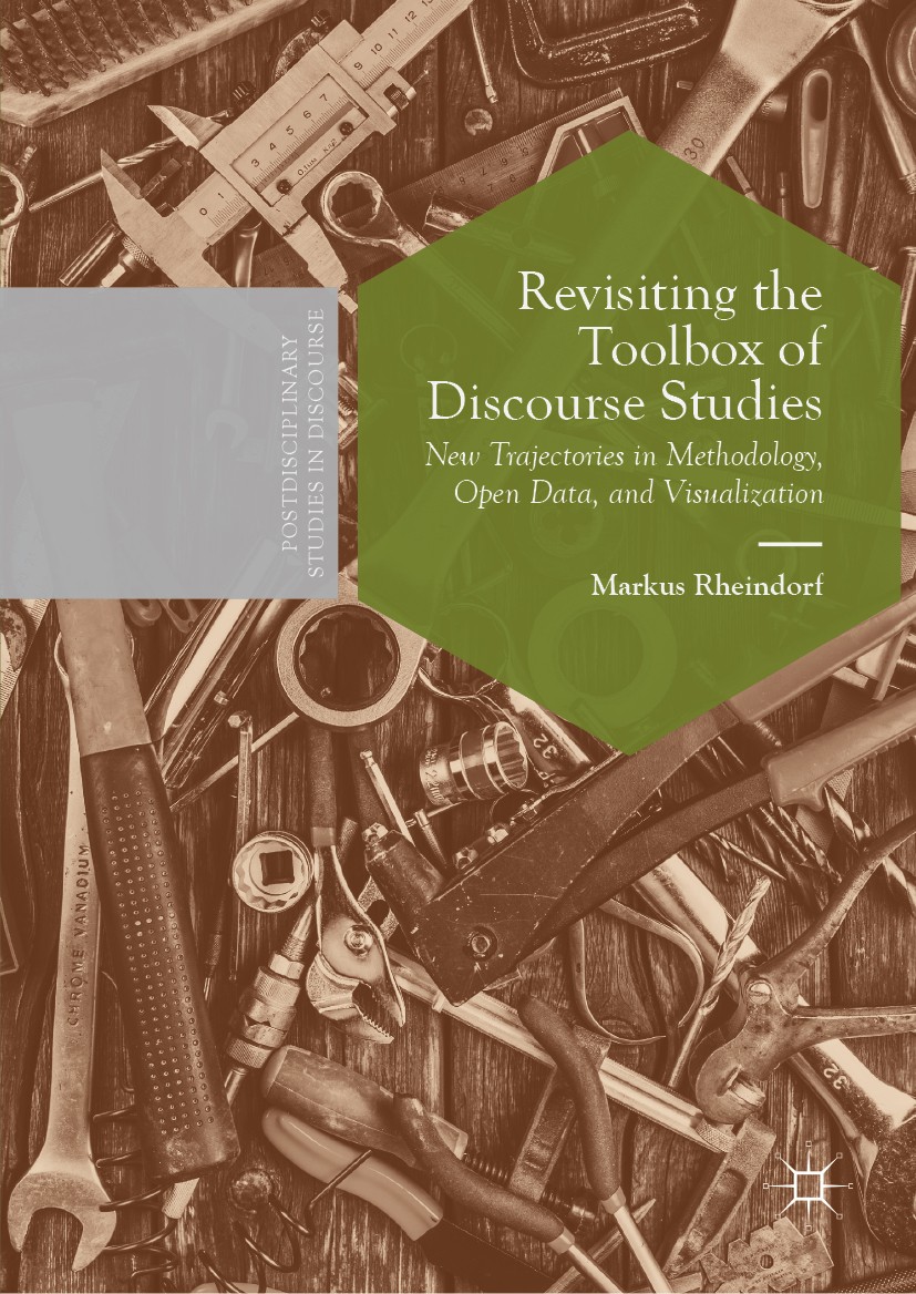 Titlebook: Revisiting the Toolbox of Discourse Studies; New Trajectories in Markus Rheindorf Book 2019 The Editor(s) (if applicable) and The Author(s Titlebook: Revisiting the Toolbox of Discourse Studies; New Trajectories in Markus Rheindorf Book 2019 The Editor(s) (if applicable) and The Author(s