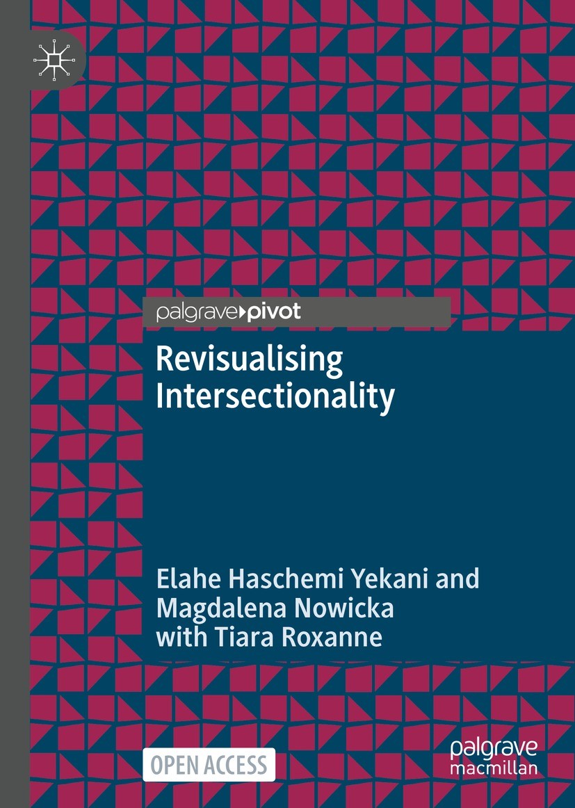 Titlebook: Revisualising Intersectionality; Elahe Haschemi Yekani,Magdalena Nowicka,Tiara Roxa Book‘‘‘‘‘‘‘‘ 2022 The Author(s) 2022 Open Access.Inter Titlebook: Revisualising Intersectionality; Elahe Haschemi Yekani,Magdalena Nowicka,Tiara Roxa Book‘‘‘‘‘‘‘‘ 2022 The Author(s) 2022 Open Access.Inter