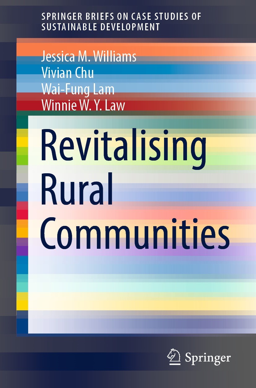 Titlebook: Revitalising Rural Communities; Jessica M. Williams,Vivian Chu,Winnie W.Y. Law Book 2021 University of Hong Kong 2021 Sustainable rural co Titlebook: Revitalising Rural Communities; Jessica M. Williams,Vivian Chu,Winnie W.Y. Law Book 2021 University of Hong Kong 2021 Sustainable rural co