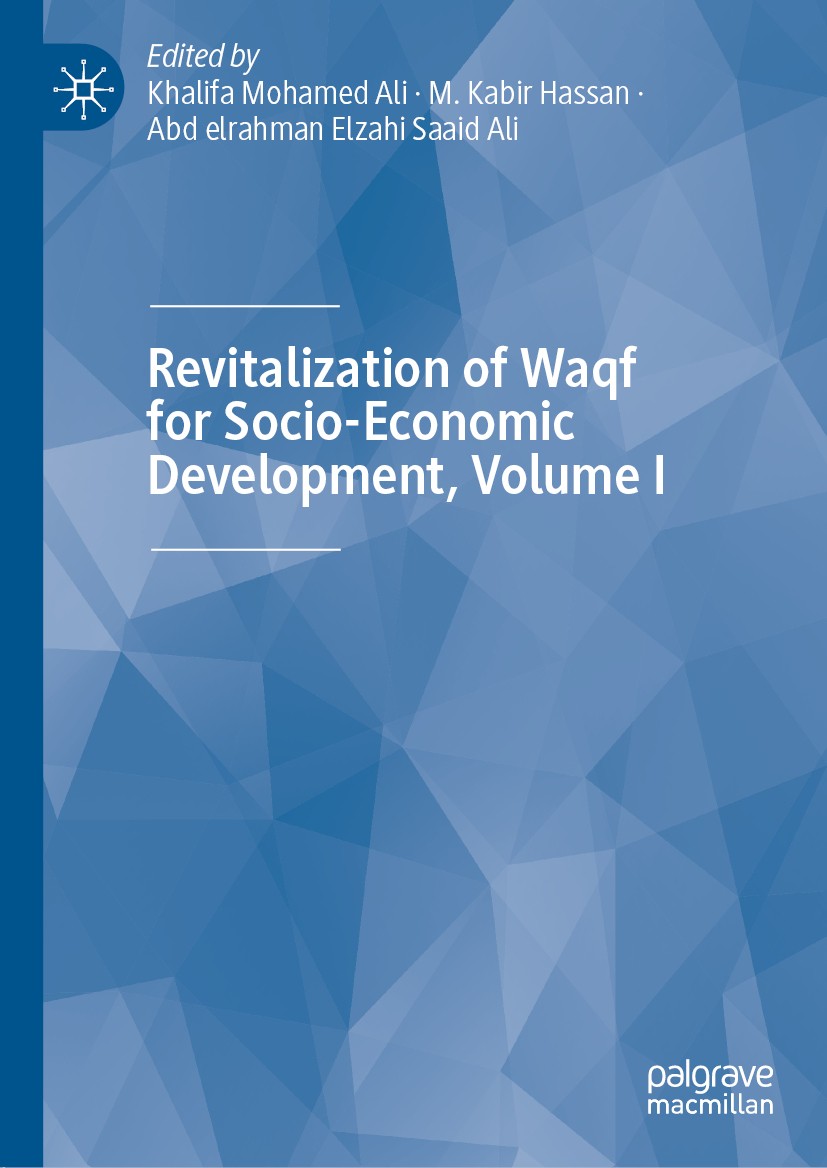 Titlebook: Revitalization of Waqf for Socio-Economic Development, Volume I; Khalifa Mohamed Ali,M. Kabir Hassan,Abd elrahman E Book 2019 The Editor(s Titlebook: Revitalization of Waqf for Socio-Economic Development, Volume I; Khalifa Mohamed Ali,M. Kabir Hassan,Abd elrahman E Book 2019 The Editor(s