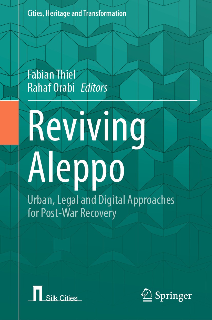 Titlebook: Reviving Aleppo; Urban, Legal and Dig Fabian Thiel,Rahaf Orabi Book 2024 The Editor(s) (if applicable) and The Author(s), under exclusive l Titlebook: Reviving Aleppo; Urban, Legal and Dig Fabian Thiel,Rahaf Orabi Book 2024 The Editor(s) (if applicable) and The Author(s), under exclusive l