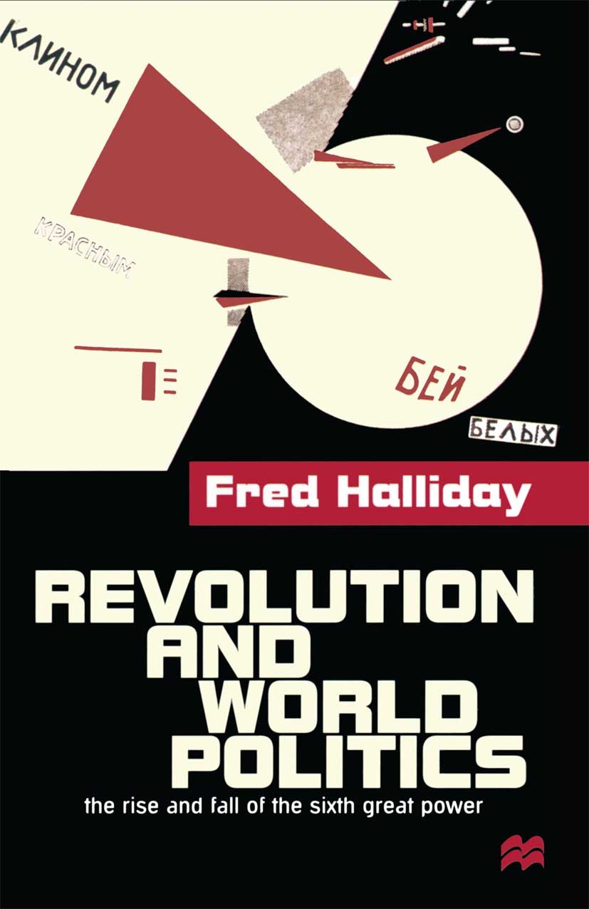Titlebook: Revolution and World Politics; The Rise and Fall of Fred Halliday Textbook 1999Latest edition Fred Halliday 1999 history.international rela Titlebook: Revolution and World Politics; The Rise and Fall of Fred Halliday Textbook 1999Latest edition Fred Halliday 1999 history.international rela