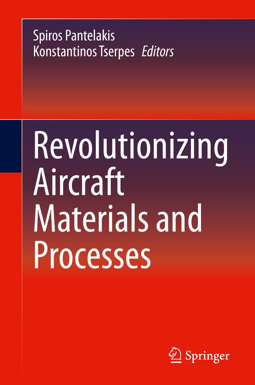 Titlebook: Revolutionizing Aircraft Materials and Processes; Spiros Pantelakis,Konstantinos Tserpes Book 2020 Springer Nature Switzerland AG 2020 Aer Titlebook: Revolutionizing Aircraft Materials and Processes; Spiros Pantelakis,Konstantinos Tserpes Book 2020 Springer Nature Switzerland AG 2020 Aer