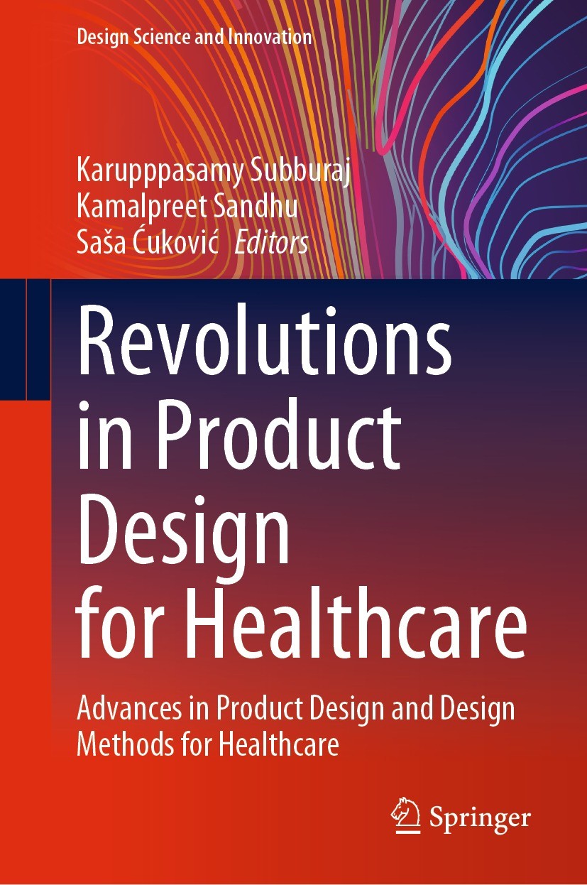 Titlebook: Revolutions in Product Design for Healthcare; Advances in Product Karupppasamy Subburaj,Kamalpreet Sandhu,Saša Ćukov Book 2022 The Editor( Titlebook: Revolutions in Product Design for Healthcare; Advances in Product Karupppasamy Subburaj,Kamalpreet Sandhu,Saša Ćukov Book 2022 The Editor(
