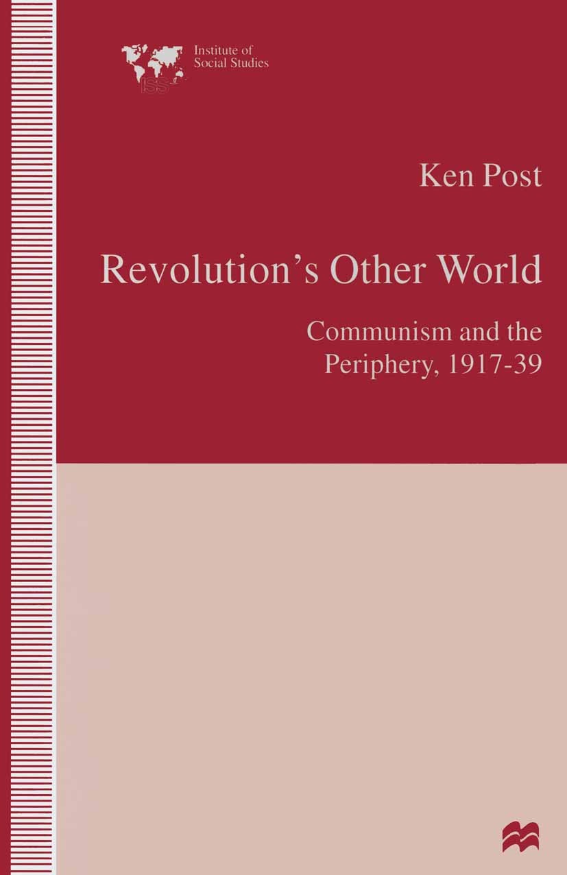 Titlebook: Revolution’s Other World; Communism and the Pe Ken Post Book 1997 Ken Post 1997 communism.revolution.war Titlebook: Revolution’s Other World; Communism and the Pe Ken Post Book 1997 Ken Post 1997 communism.revolution.war
