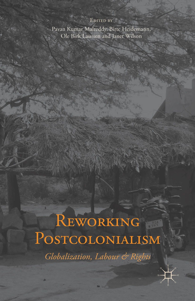 Titlebook: Reworking Postcolonialism; Globalization, Labou Pavan Kumar Malreddy (Researcher),Birte Heidemann Book 2015 Palgrave Macmillan, a division Titlebook: Reworking Postcolonialism; Globalization, Labou Pavan Kumar Malreddy (Researcher),Birte Heidemann Book 2015 Palgrave Macmillan, a division