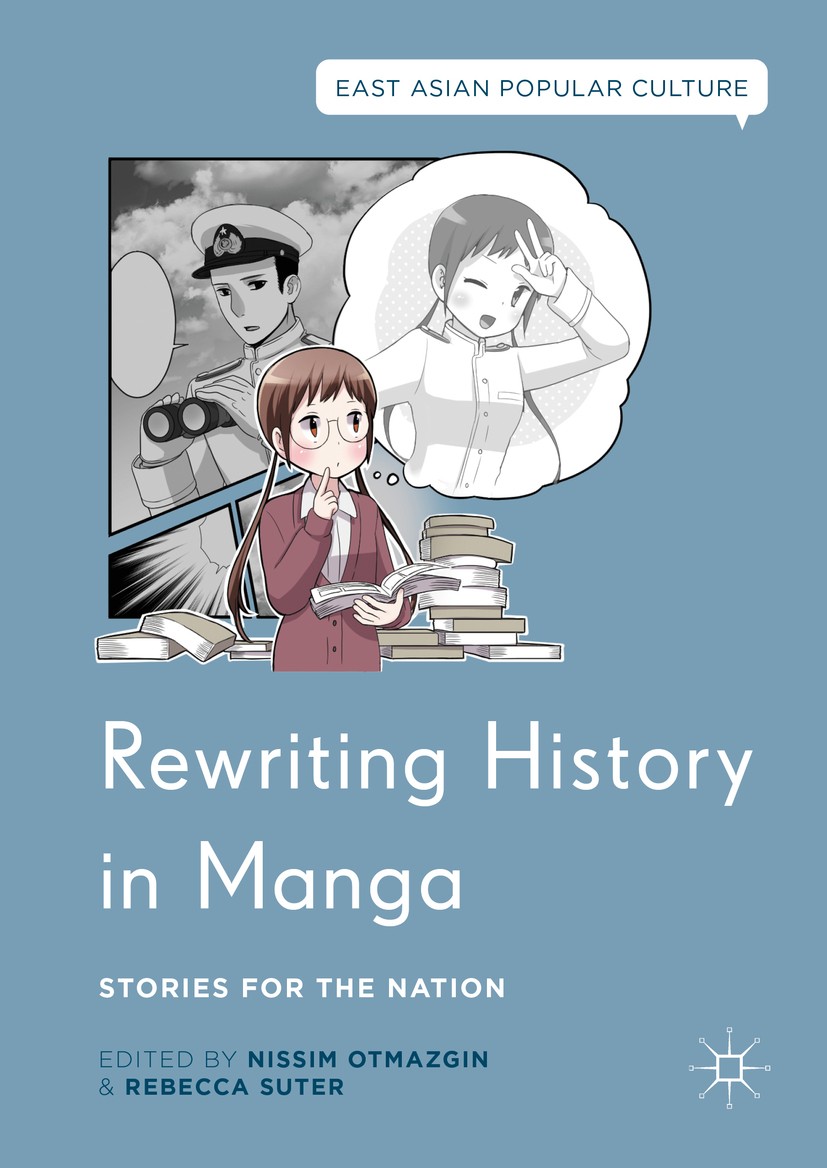 Titlebook: Rewriting History in Manga; Stories for the Nati Nissim Otmazgin,Rebecca Suter Book 2016 The Editor(s) (if applicable) and The Author(s) 20 Titlebook: Rewriting History in Manga; Stories for the Nati Nissim Otmazgin,Rebecca Suter Book 2016 The Editor(s) (if applicable) and The Author(s) 20