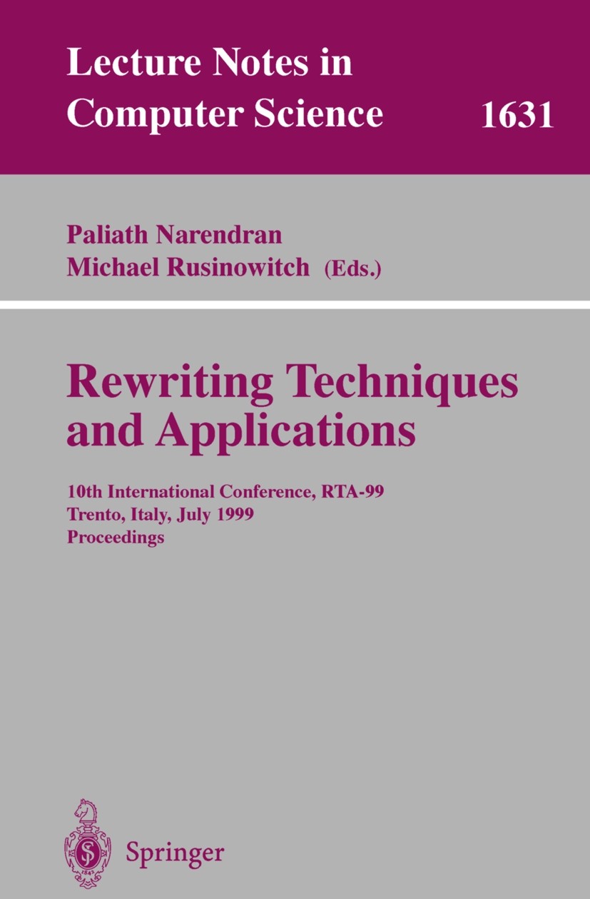 Titlebook: Rewriting Techniques and Applications; 10th International C Paliath Narendran,Michael Rusinowitch Conference proceedings 1999 Springer-Verl Titlebook: Rewriting Techniques and Applications; 10th International C Paliath Narendran,Michael Rusinowitch Conference proceedings 1999 Springer-Verl