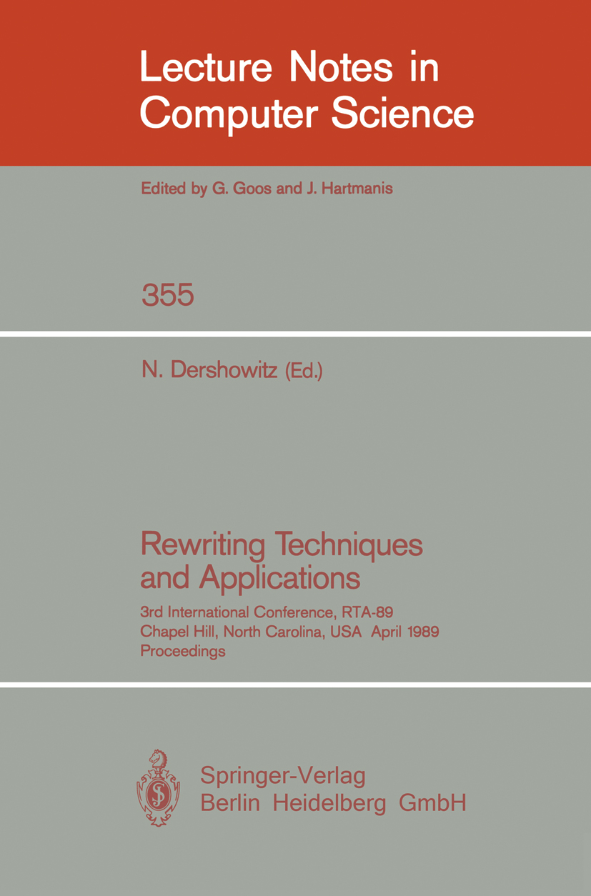 Titlebook: Rewriting Techniques and Applications; 3rd International Co Nachum Dershowitz Conference proceedings 1989 Springer-Verlag Berlin Heidelberg Titlebook: Rewriting Techniques and Applications; 3rd International Co Nachum Dershowitz Conference proceedings 1989 Springer-Verlag Berlin Heidelberg