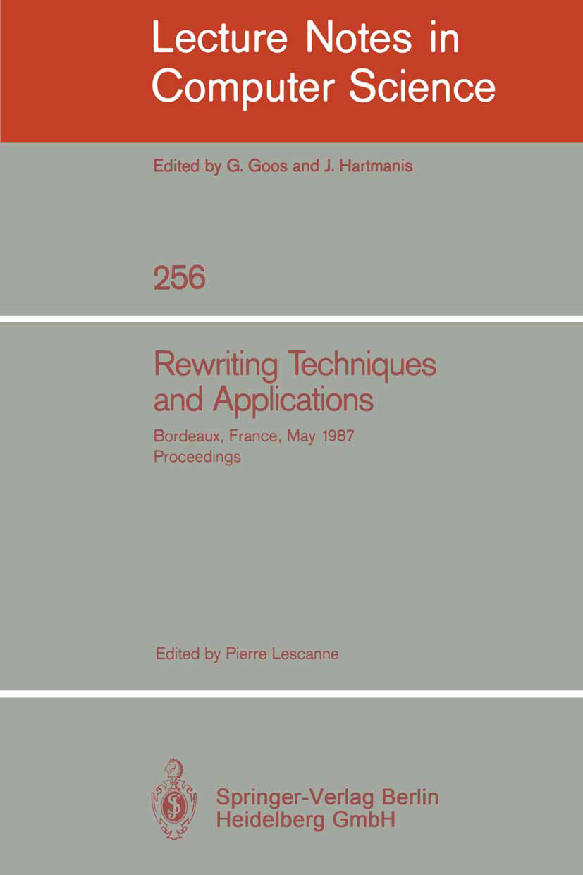 Titlebook: Rewriting Techniques and Applications; Bordeaux, France, Ma Pierre Lescanne Conference proceedings 1987 Springer-Verlag Berlin Heidelberg 1 Titlebook: Rewriting Techniques and Applications; Bordeaux, France, Ma Pierre Lescanne Conference proceedings 1987 Springer-Verlag Berlin Heidelberg 1