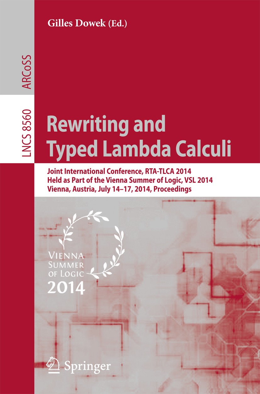 Titlebook: Rewriting and Typed Lambda Calculi; Joint International Gilles Dowek Conference proceedings 2014 Springer International Publishing Switzer Titlebook: Rewriting and Typed Lambda Calculi; Joint International Gilles Dowek Conference proceedings 2014 Springer International Publishing Switzer