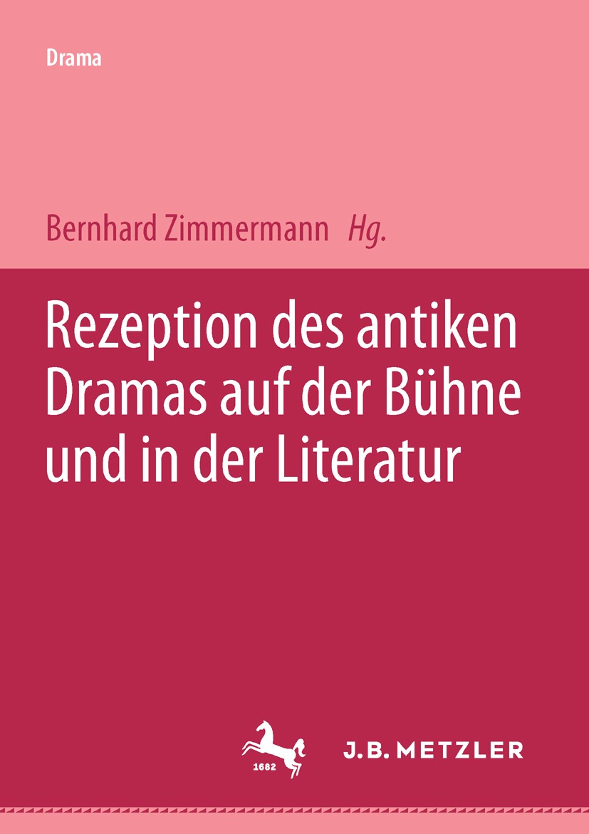 Titlebook: Rezeption des antiken Dramas auf der Bühne und in der Literatur; Bernhard Zimmermann Book 20011st edition Springer-Verlag Berlin Heidelber Titlebook: Rezeption des antiken Dramas auf der Bühne und in der Literatur; Bernhard Zimmermann Book 20011st edition Springer-Verlag Berlin Heidelber