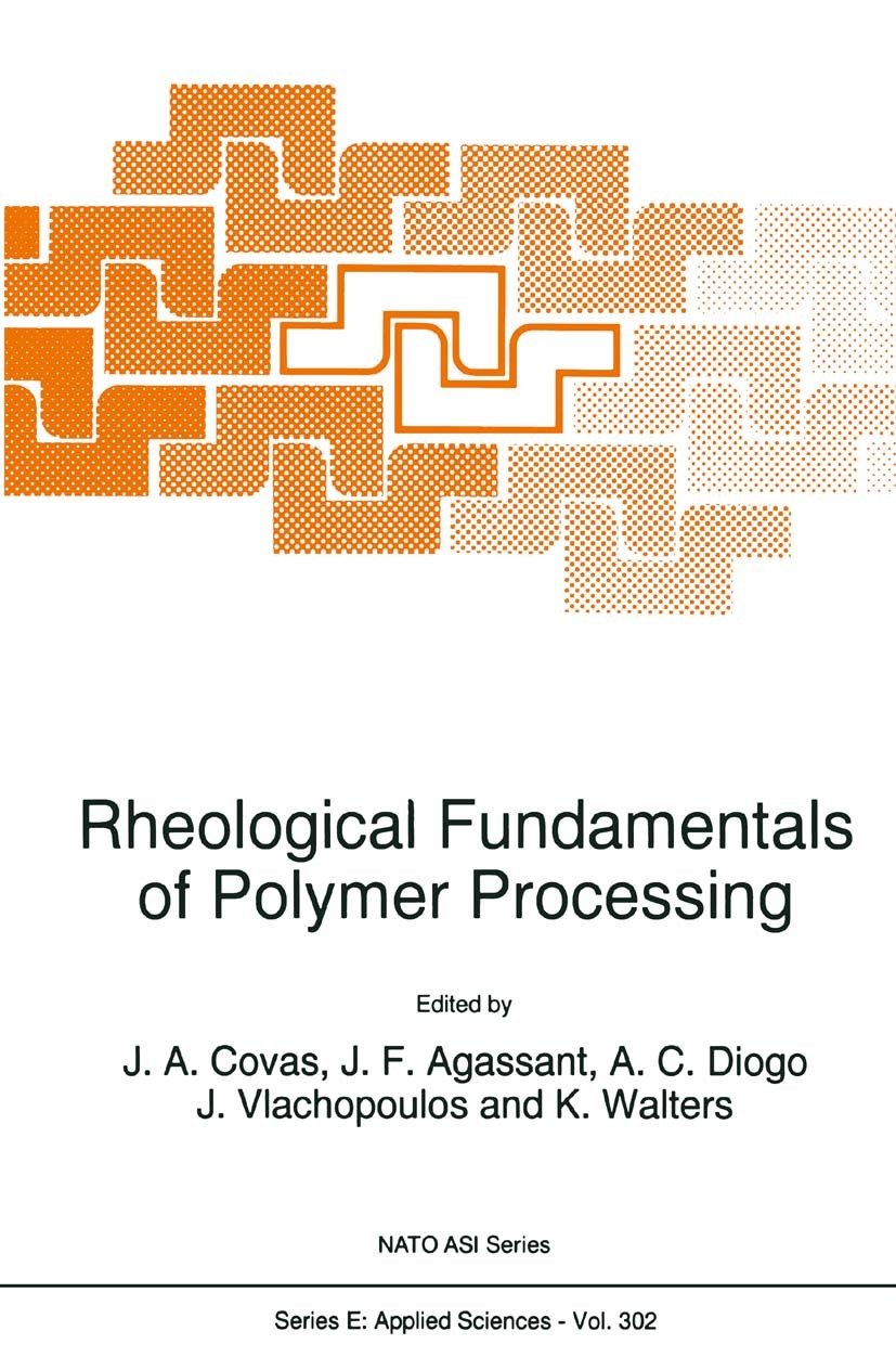 Titlebook: Rheological Fundamentals of Polymer Processing; J. A. Covas,J. F. Agassant,K. Walters Book 1995 Springer Science+Business Media B.V. 1995 Titlebook: Rheological Fundamentals of Polymer Processing; J. A. Covas,J. F. Agassant,K. Walters Book 1995 Springer Science+Business Media B.V. 1995