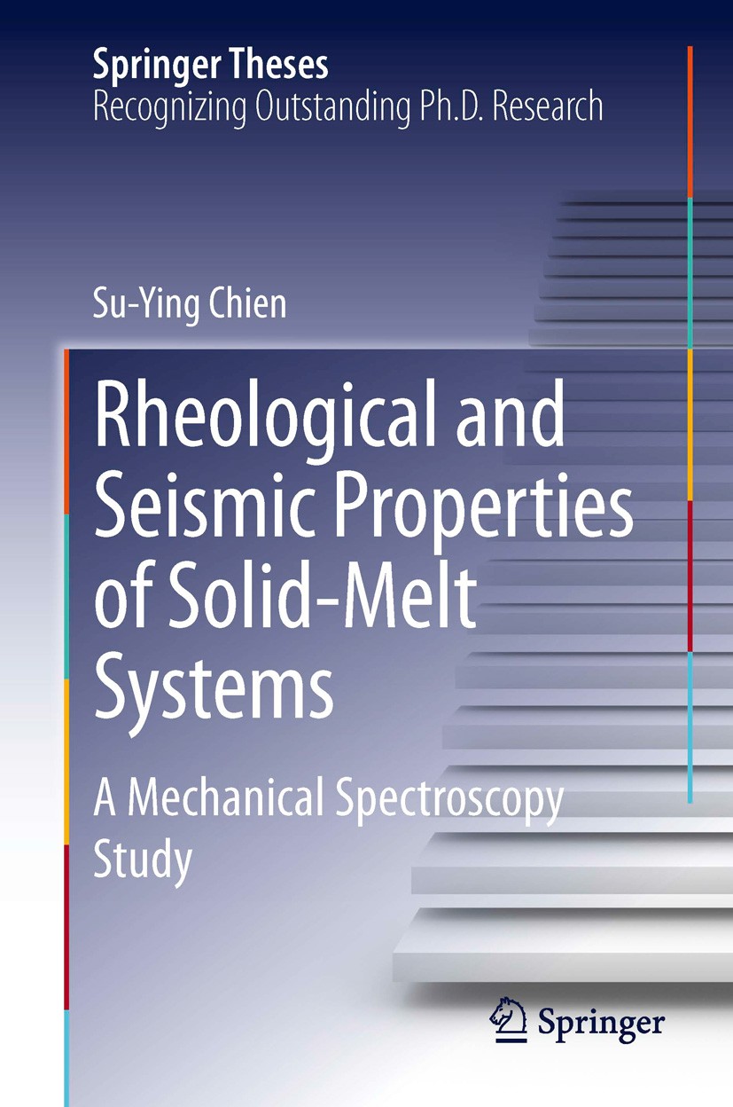 Titlebook: Rheological and Seismic Properties of Solid-Melt Systems; A Mechanical Spectro Su-Ying Chien Book 2014 Springer International Publishing Sw Titlebook: Rheological and Seismic Properties of Solid-Melt Systems; A Mechanical Spectro Su-Ying Chien Book 2014 Springer International Publishing Sw