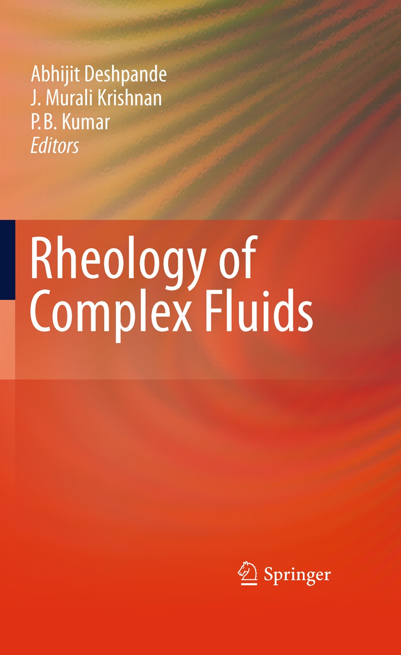 Titlebook: Rheology of Complex Fluids; J. Murali Krishnan,Abhijit P. Deshpande,P. B. Suni Book 2010 Springer Science+Business Media LLC 2010 Complex Titlebook: Rheology of Complex Fluids; J. Murali Krishnan,Abhijit P. Deshpande,P. B. Suni Book 2010 Springer Science+Business Media LLC 2010 Complex