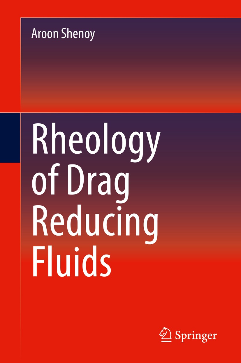 Titlebook: Rheology of Drag Reducing Fluids; Aroon Shenoy Book 2020 Springer Nature Switzerland AG 2020 Drag Reducing Fluids.Drag Reducing Agents.Bou Titlebook: Rheology of Drag Reducing Fluids; Aroon Shenoy Book 2020 Springer Nature Switzerland AG 2020 Drag Reducing Fluids.Drag Reducing Agents.Bou