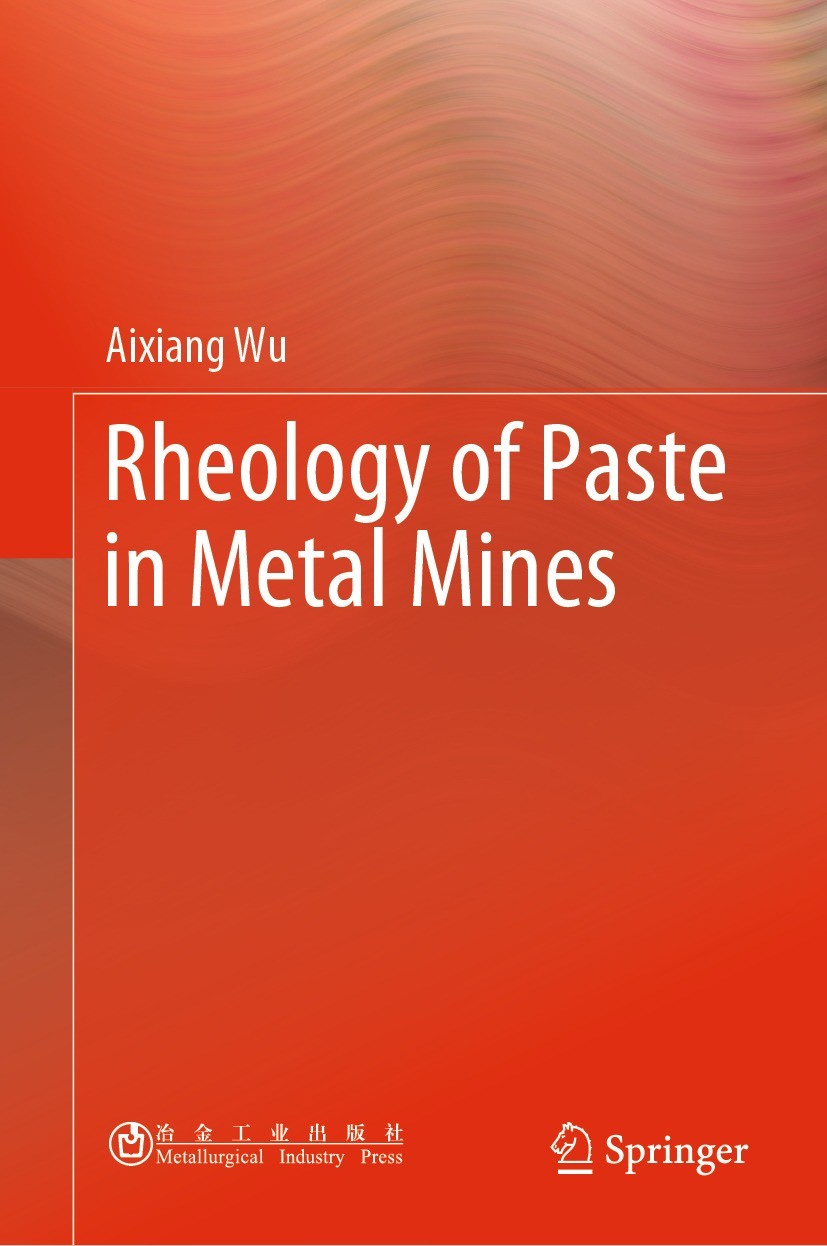 Titlebook: Rheology of Paste in Metal Mines; Aixiang Wu Book 2022 Metallurgical Industry Press 2022 Cemented paste backfill.Tailings management.Paste Titlebook: Rheology of Paste in Metal Mines; Aixiang Wu Book 2022 Metallurgical Industry Press 2022 Cemented paste backfill.Tailings management.Paste