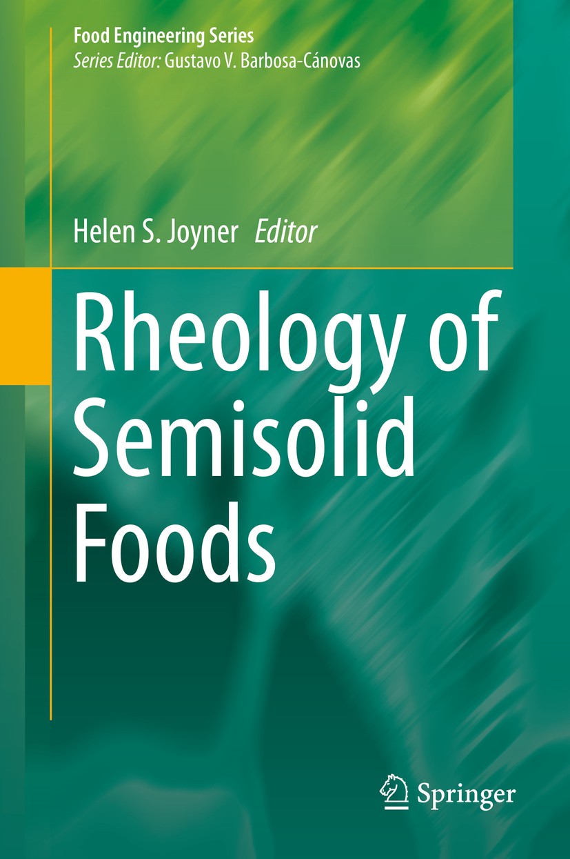 Titlebook: Rheology of Semisolid Foods; Helen S. Joyner Book 2019 Springer Nature Switzerland AG 2019 Food Rheology.Semisolid Foods.Novel Rheometry.F Titlebook: Rheology of Semisolid Foods; Helen S. Joyner Book 2019 Springer Nature Switzerland AG 2019 Food Rheology.Semisolid Foods.Novel Rheometry.F