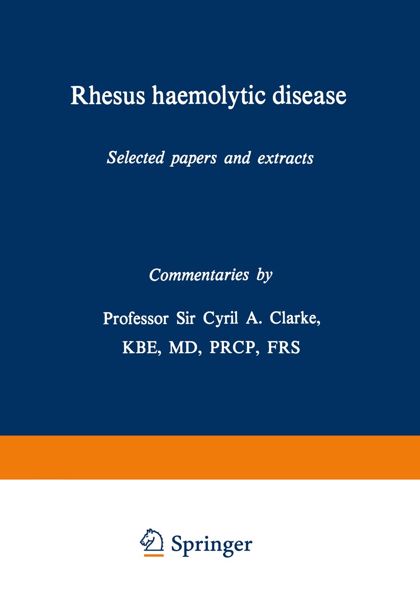 Titlebook: Rhesus haemolytic disease; Selected papers and Cyril A. Clarke Book 1975 C. A. Clarke 1975 antibody.antigen.bile.blood.circulation.fetus.h Titlebook: Rhesus haemolytic disease; Selected papers and Cyril A. Clarke Book 1975 C. A. Clarke 1975 antibody.antigen.bile.blood.circulation.fetus.h