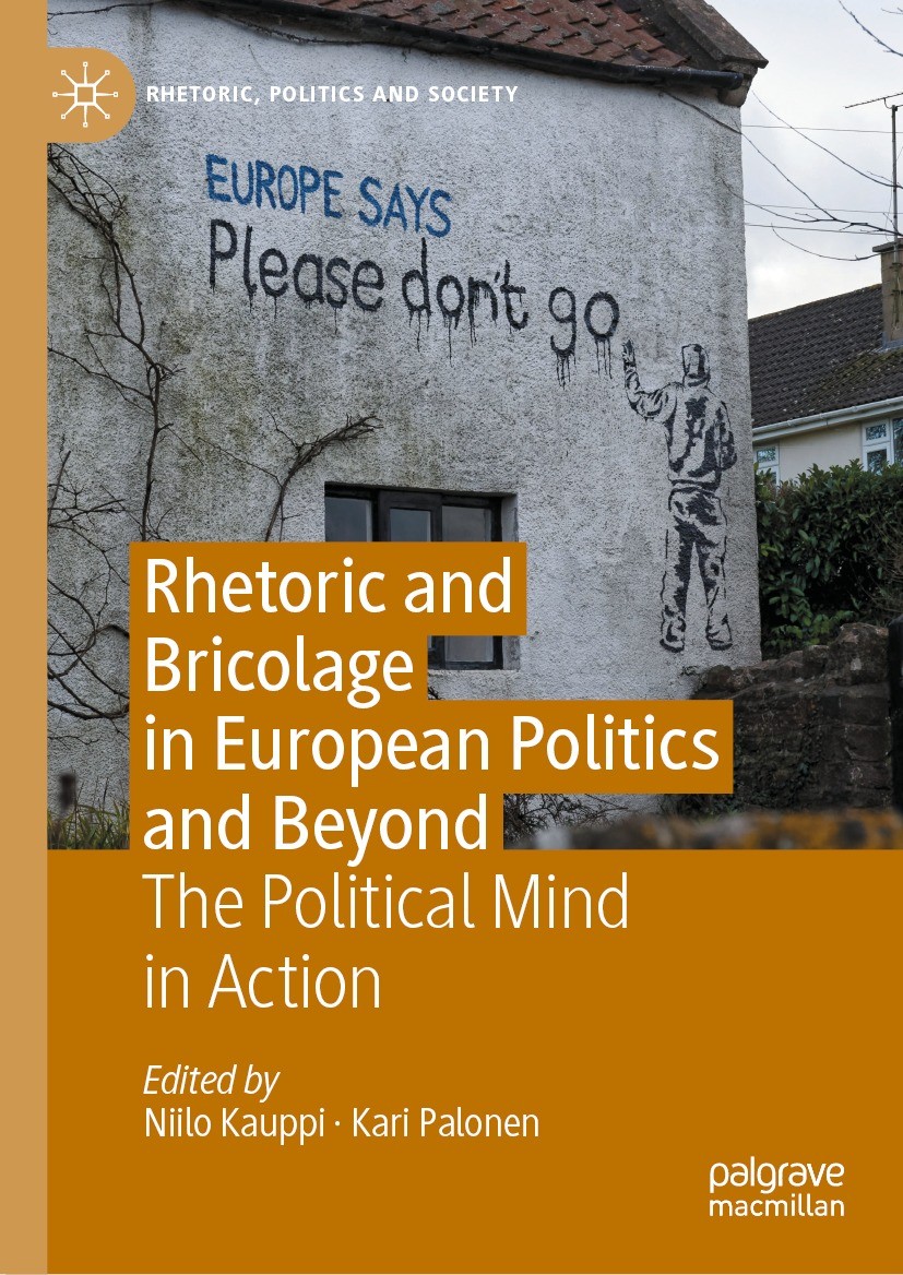 Titlebook: Rhetoric and Bricolage in European Politics and Beyond; The Political Mind i Niilo Kauppi,Kari Palonen Book 2022 The Editor(s) (if applicab Titlebook: Rhetoric and Bricolage in European Politics and Beyond; The Political Mind i Niilo Kauppi,Kari Palonen Book 2022 The Editor(s) (if applicab