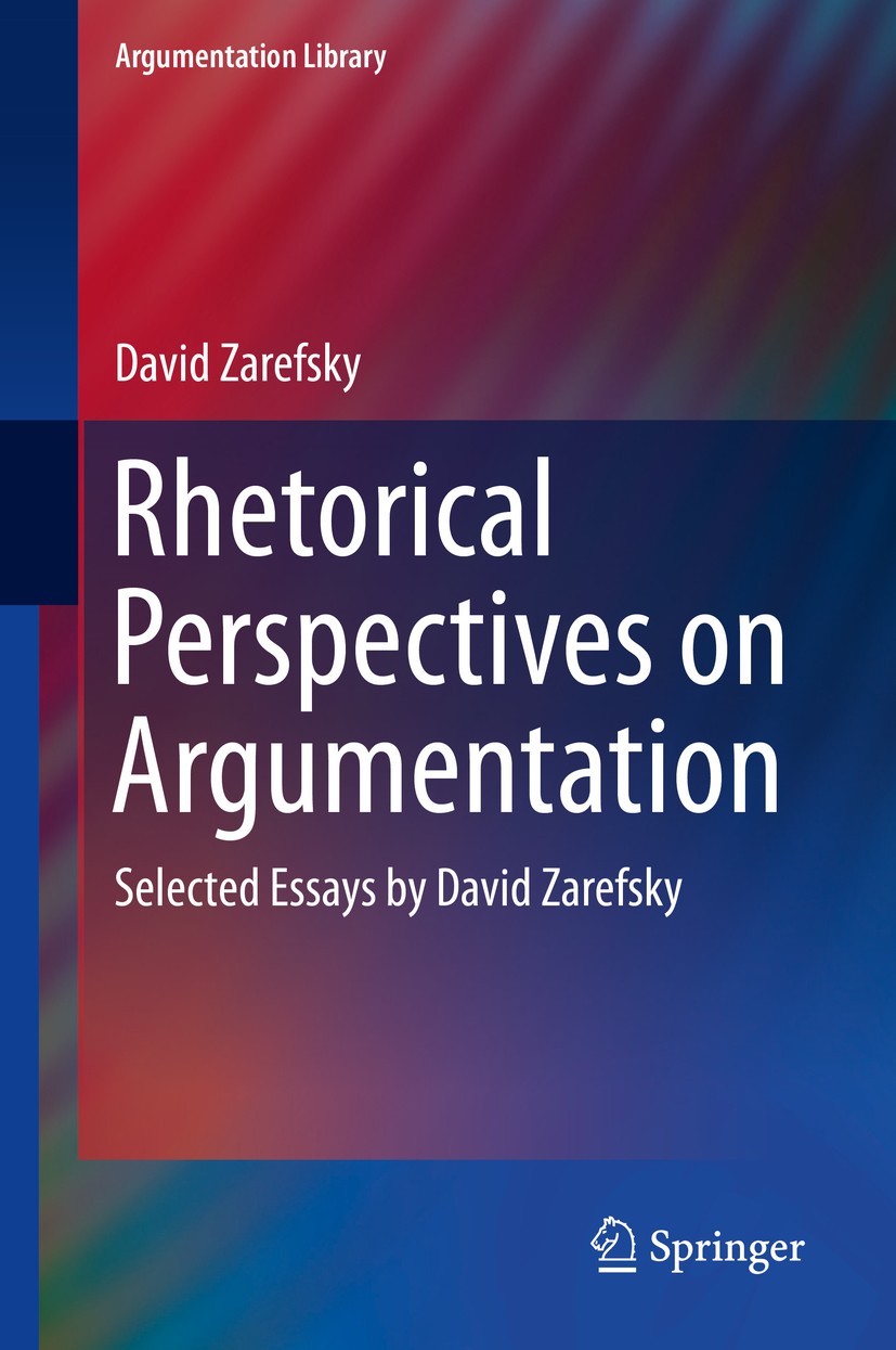 Titlebook: Rhetorical Perspectives on Argumentation; Selected Essays by D David Zarefsky Book 2014 Springer International Publishing Switzerland 2014 Titlebook: Rhetorical Perspectives on Argumentation; Selected Essays by D David Zarefsky Book 2014 Springer International Publishing Switzerland 2014