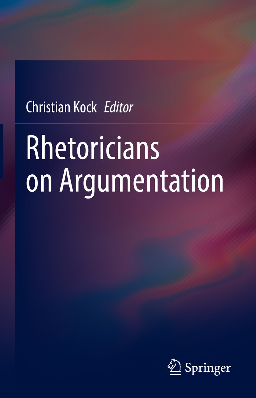 Titlebook: Rhetoricians on Argumentation; Christian Kock Book 2022 The Editor(s) (if applicable) and The Author(s), under exclusive license to Spring Titlebook: Rhetoricians on Argumentation; Christian Kock Book 2022 The Editor(s) (if applicable) and The Author(s), under exclusive license to Spring