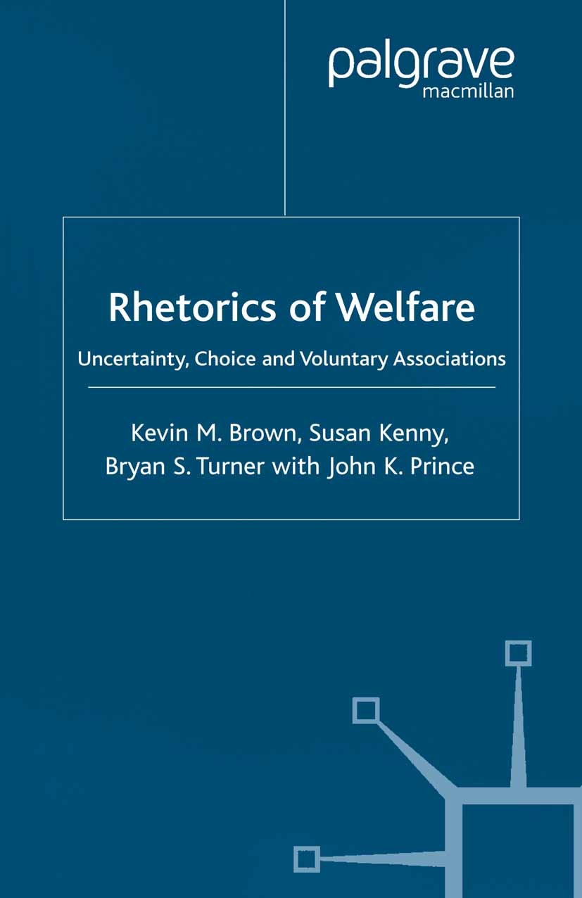 Titlebook: Rhetorics of Welfare; Uncertainty, Choice Kevin M. Brown,Susan Kenny,John K. Prince Book 2000 Palgrave Macmillan, a division of Macmillan Titlebook: Rhetorics of Welfare; Uncertainty, Choice Kevin M. Brown,Susan Kenny,John K. Prince Book 2000 Palgrave Macmillan, a division of Macmillan