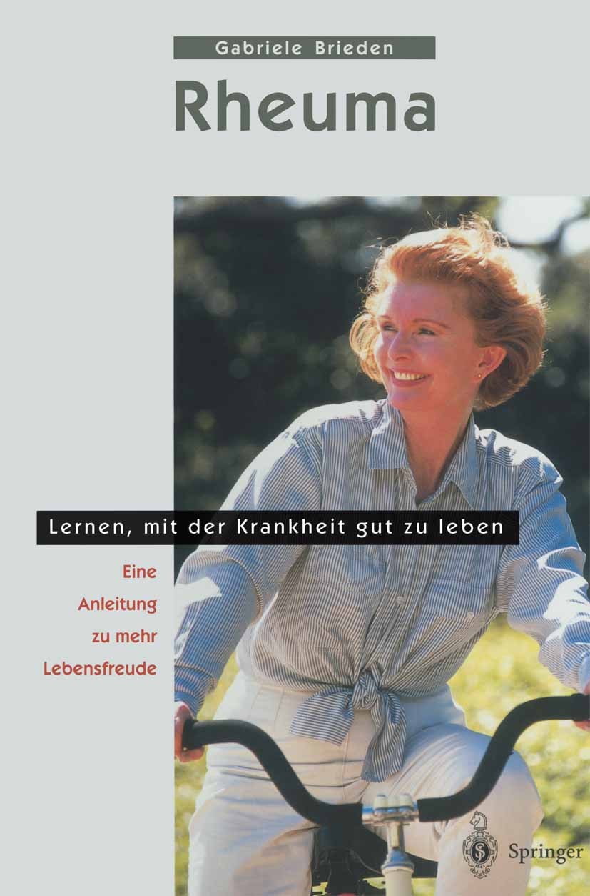 Titlebook: Rheuma - Lernen, mit der Krankheit gut zu leben; Eine Anleitung zu me Gabriele Brieden Book 1999 Springer-Verlag Berlin Heidelberg 1999 All Titlebook: Rheuma - Lernen, mit der Krankheit gut zu leben; Eine Anleitung zu me Gabriele Brieden Book 1999 Springer-Verlag Berlin Heidelberg 1999 All