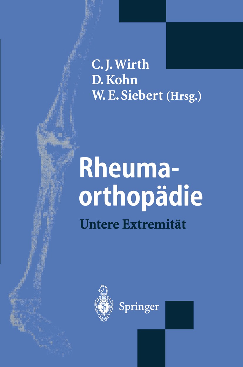 Titlebook: Rheumaorthopädie — Untere Extremität; Untere Extremität C. J. Wirth,D. Kohn,W. E. Siebert Conference proceedings 1996 Springer-Verlag Berli Titlebook: Rheumaorthopädie — Untere Extremität; Untere Extremität C. J. Wirth,D. Kohn,W. E. Siebert Conference proceedings 1996 Springer-Verlag Berli