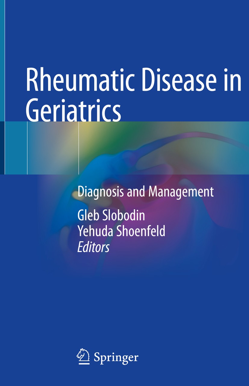 Titlebook: Rheumatic Disease in Geriatrics; Diagnosis and Manage Gleb Slobodin,Yehuda Shoenfeld Book 2020 Springer Nature Switzerland AG 2020 Late ons Titlebook: Rheumatic Disease in Geriatrics; Diagnosis and Manage Gleb Slobodin,Yehuda Shoenfeld Book 2020 Springer Nature Switzerland AG 2020 Late ons