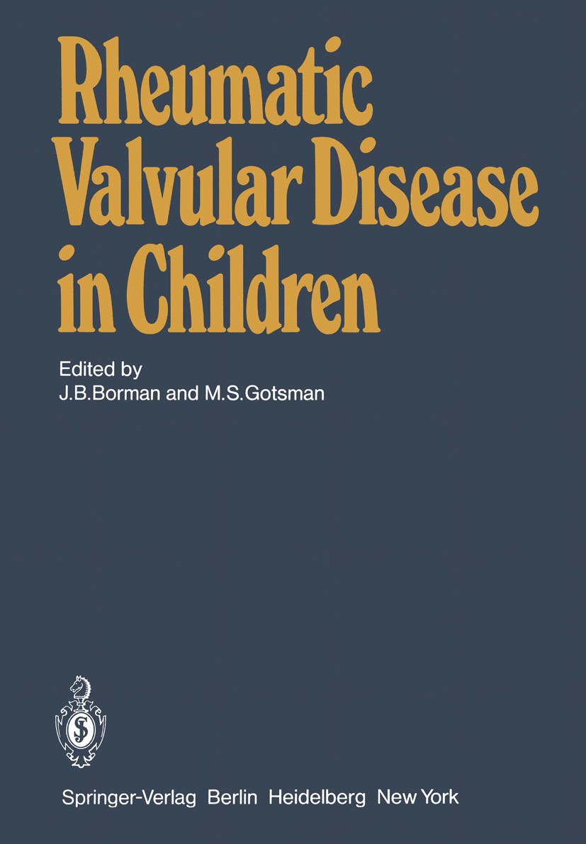 Titlebook: Rheumatic Valvular Disease in Children; Joseph B. Borman (Professor of Surgery, Head),Merv Conference proceedings 1980 Springer-Verlag Ber Titlebook: Rheumatic Valvular Disease in Children; Joseph B. Borman (Professor of Surgery, Head),Merv Conference proceedings 1980 Springer-Verlag Ber