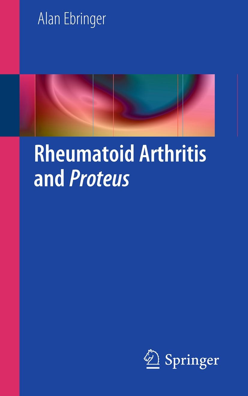 Titlebook: Rheumatoid Arthritis and Proteus; Alan Ebringer Book 2012 Springer-Verlag London Limited 2012 Proteus.Rheumatoid Arthritis.Rheumatology.Ur Titlebook: Rheumatoid Arthritis and Proteus; Alan Ebringer Book 2012 Springer-Verlag London Limited 2012 Proteus.Rheumatoid Arthritis.Rheumatology.Ur