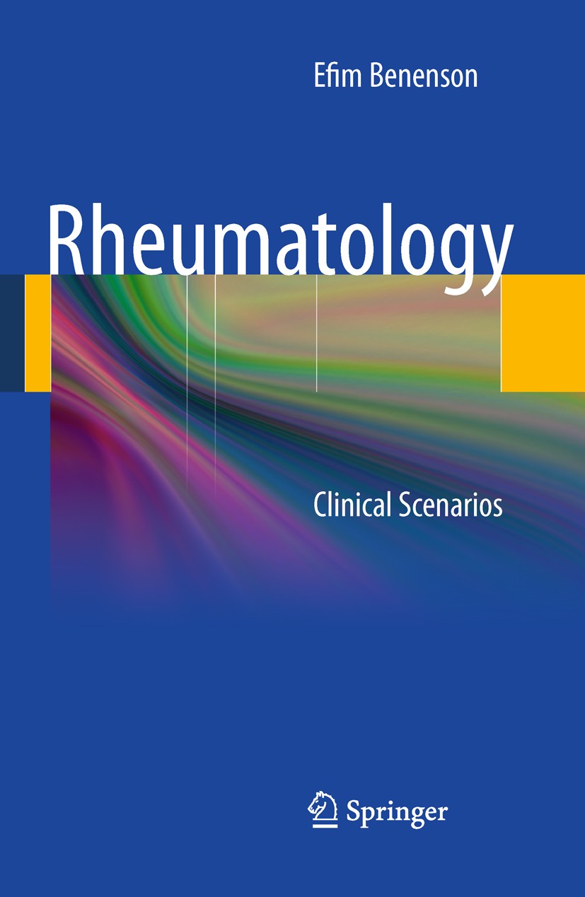 Titlebook: Rheumatology; Clinical Scenarios Efim Benenson Book 2011 Springer-Verlag London Limited 2011 Clinical Scenarios.Connective Tissue Disease.D Titlebook: Rheumatology; Clinical Scenarios Efim Benenson Book 2011 Springer-Verlag London Limited 2011 Clinical Scenarios.Connective Tissue Disease.D