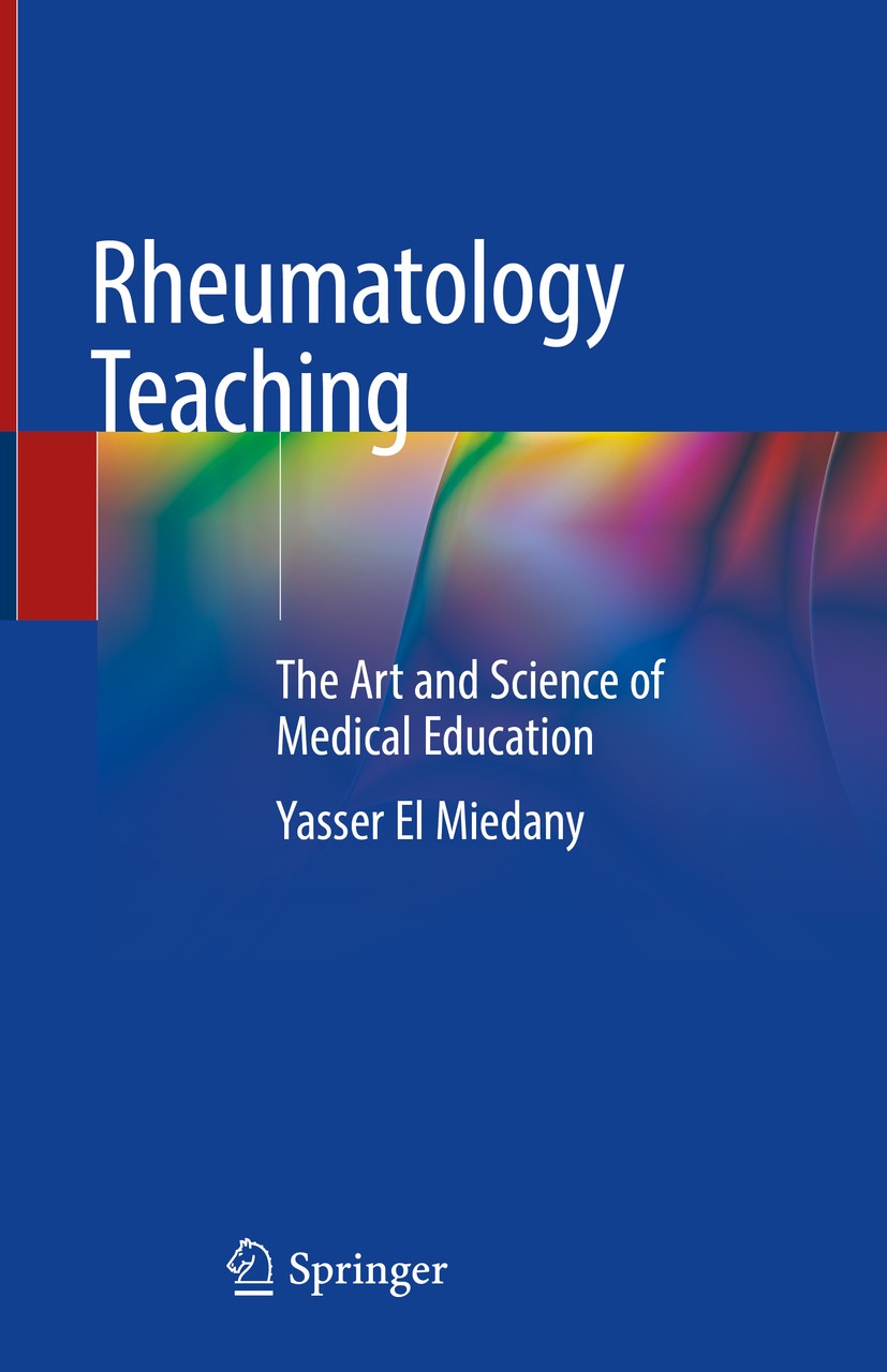 Titlebook: Rheumatology Teaching; The Art and Science Yasser El Miedany Book 2019 Springer Nature Switzerland AG 2019 Applications for teaching and l Titlebook: Rheumatology Teaching; The Art and Science Yasser El Miedany Book 2019 Springer Nature Switzerland AG 2019 Applications for teaching and l