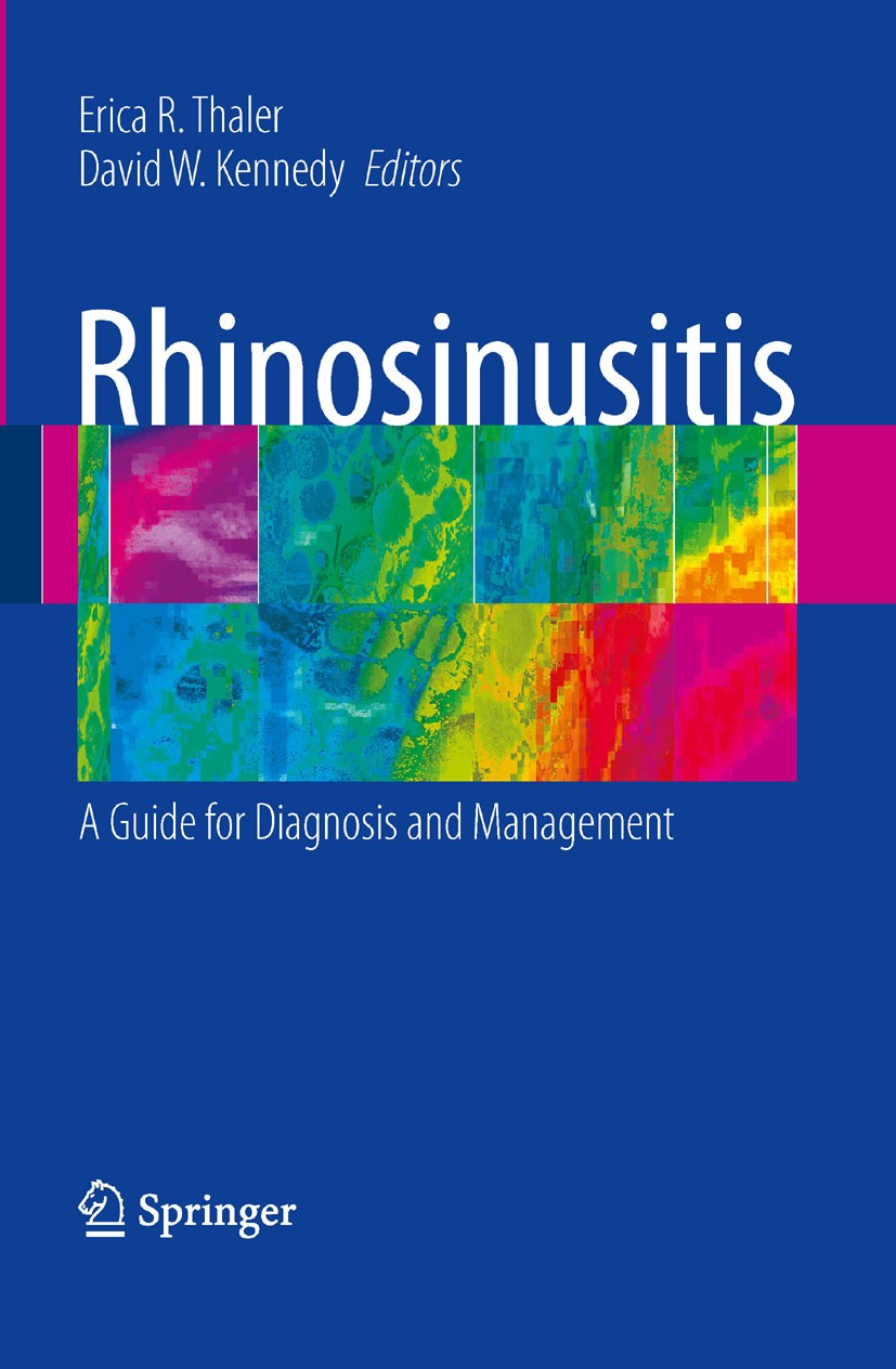 Titlebook: Rhinosinusitis; A Guide for Diagnosi Erica Thaler,David W. Kennedy Book 2008 Springer-Verlag New York 2008 Asthma.Atmen.allergy.chronic rhi Titlebook: Rhinosinusitis; A Guide for Diagnosi Erica Thaler,David W. Kennedy Book 2008 Springer-Verlag New York 2008 Asthma.Atmen.allergy.chronic rhi