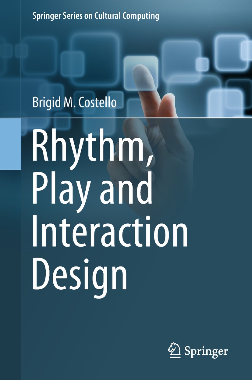 Titlebook: Rhythm, Play and Interaction Design; Brigid M. Costello Book 2018 Springer International Publishing AG, part of Springer Nature 2018 Affec Titlebook: Rhythm, Play and Interaction Design; Brigid M. Costello Book 2018 Springer International Publishing AG, part of Springer Nature 2018 Affec